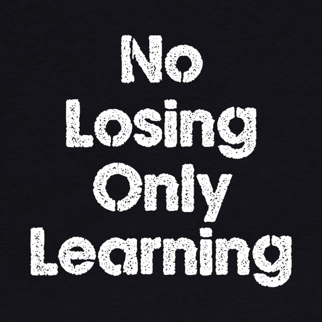 No Losing Only Learning by The Grind Calls